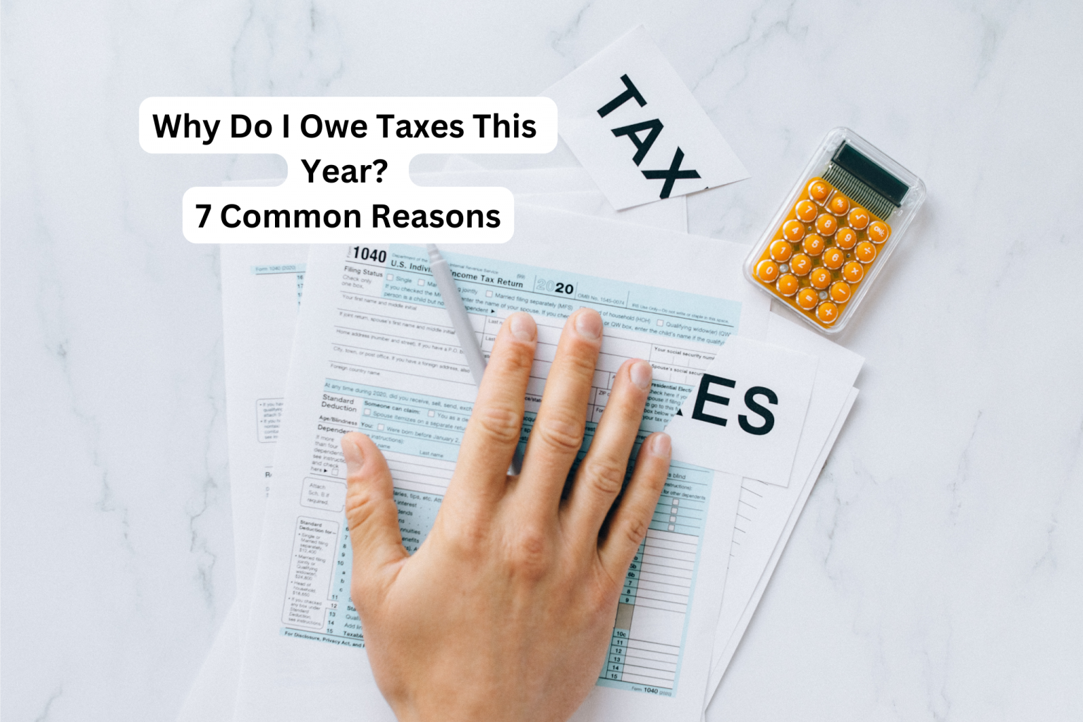 Why Do I Owe Taxes This Year? 7 Common Reasons CuraDebt