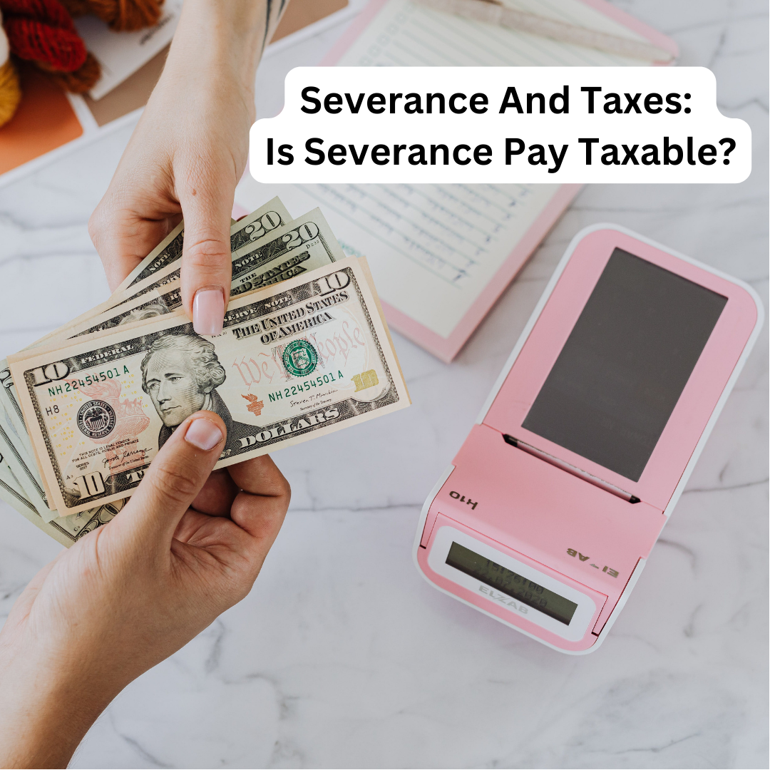 Tax Implications of Severance Pay: Is Severance Taxable? - Tax Help USA
