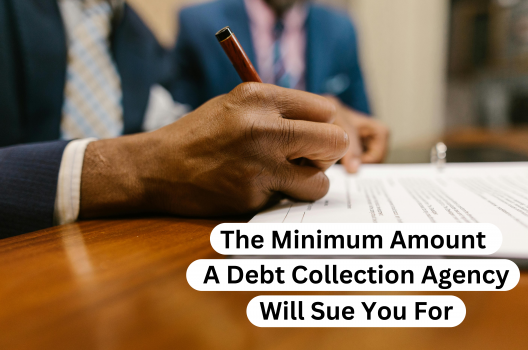 The Minimum Amount A Debt Collection Agency Will Sue You For